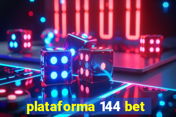 plataforma 144 bet